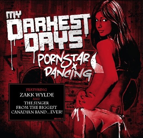 MY DARKEST DAYS/PORN STAR DANCING